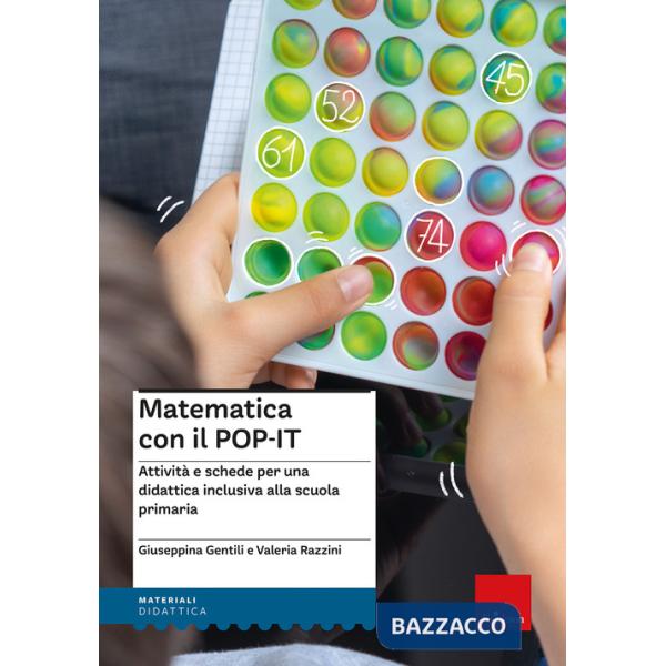 Kit matematica con il POP-IT. Attività e schede per una didattica inclusiva alla scuola primaria. Con QR Code