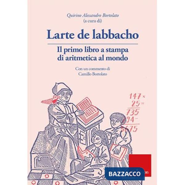 Larte de labbacho. Il primo libro di aritmetica stampato al mondo. Con espansione online