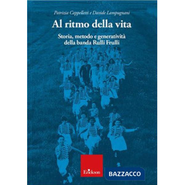 Al ritmo della vita. Storia, metodo e generatività della banda Rulli Frulli