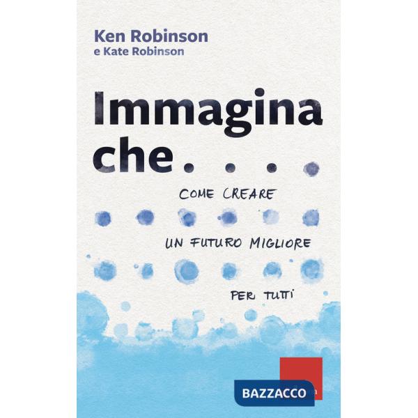 Immagina che... Come creare un futuro migliore per tutti