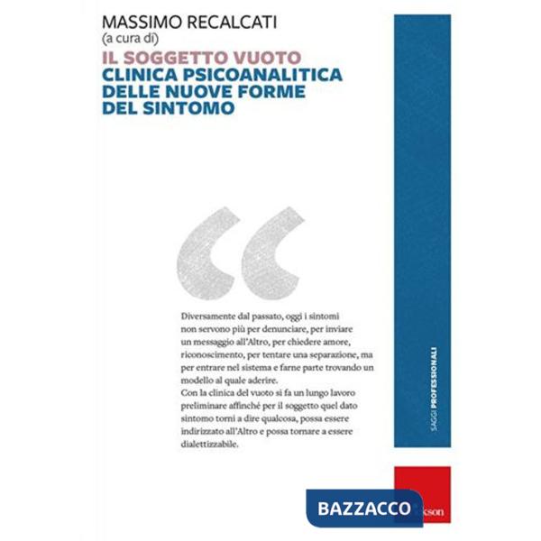 Soggetto vuoto. Clinica psicoanalitica delle nuove forme del sintomo. Nuova ediz. (Il)