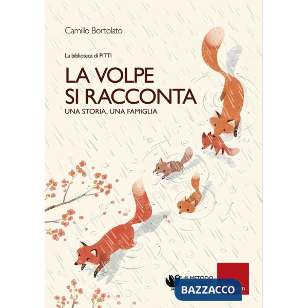 Volpe si racconta. Una storia, una famiglia. La biblioteca di Pitti. Ediz. a colori (Le)