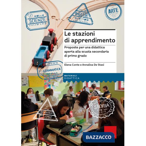 Stazioni di apprendimento. Proposte per una didattica aperta alla scuola secondaria di primo grado (Le)