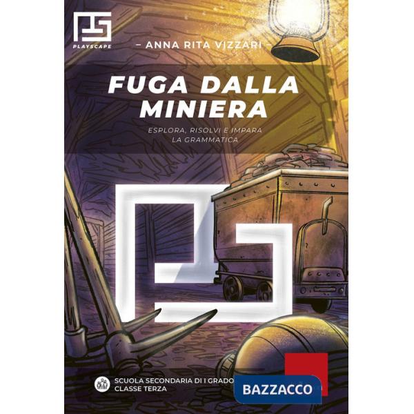 Fuga dalla miniera. Esplora, risolvi e impara la matematica. Playscape. Per la classe 3ª della scuola secondaria di primo grado