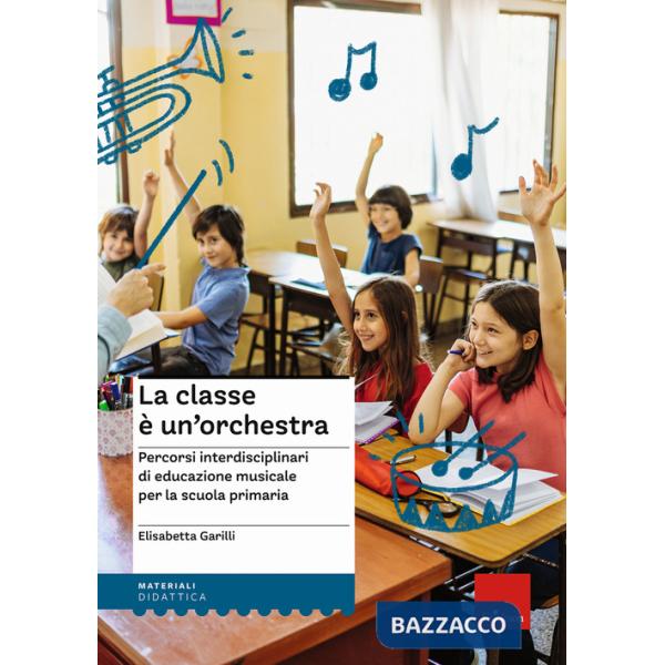 Classe è un'orchestra. Percorsi interdisciplinari di educazione musicale per la scuola primaria. Con QR Code (La)