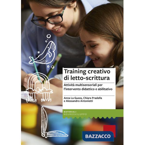Training creativo di letto-scrittura. Attività multisensoriali per l'intervento didattico e abilitativo