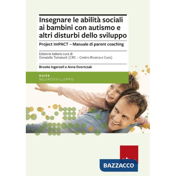 Insegnare le abilità sociali ai bambini con autismo e altri disturbi dello sviluppo. Project imPACT. Manuale di parent coaching