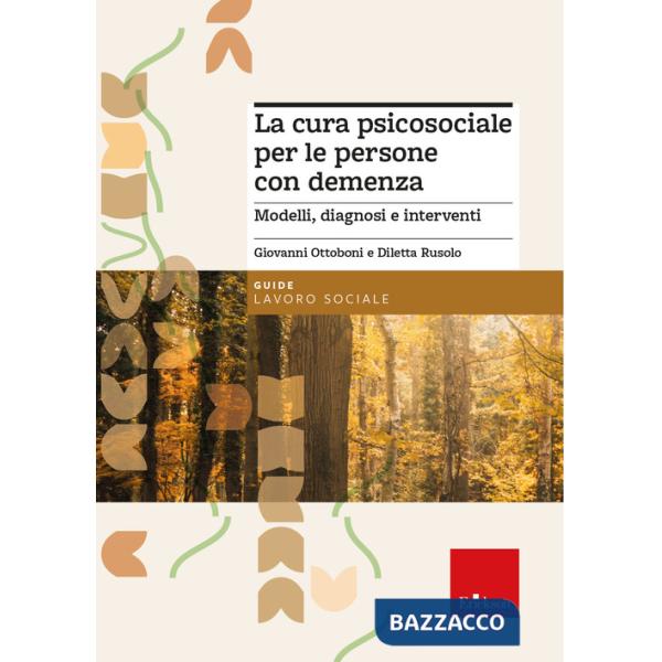 Cura psicosociale per le persone con demenza. Modelli, diagnosi e interventi (La)