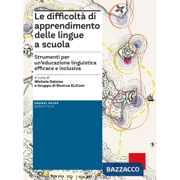 Difficoltà di apprendimento delle lingue a scuola. Strumenti per un'educazione linguistica efficace e inclusiva (Le)