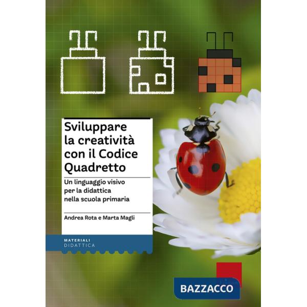 Sviluppare la creatività con il codice quadretto. Un linguaggio visivo per la didattica nella scuola primaria
