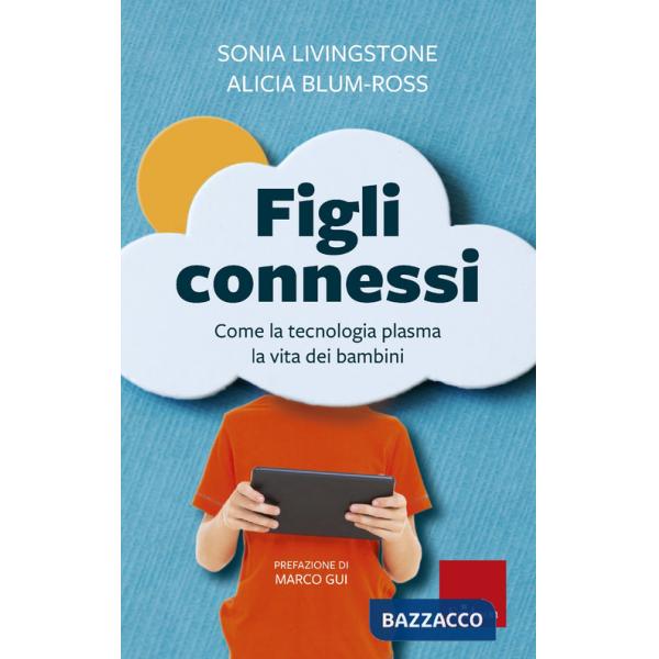 Figli connessi. Come la tecnologia plasma la vita dei bambini