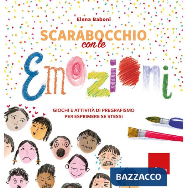 Scarabocchio con le emozioni. Giochi e attività di pregrafismo per esprimere sé stessi