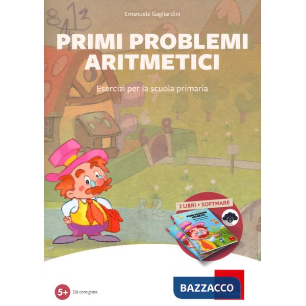 Primi problemi aritmetici. Esercizi per la scuola primaria. Con software