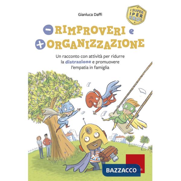 Meno rimproveri e più organizzazione. Un racconto con attività per ridurre la distrazione e promuovere l'empatia in famiglia. I 