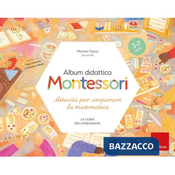 Album didattico Montessori. Attività per imparare la matematica (3-7 anni). La guida per l'insegnante