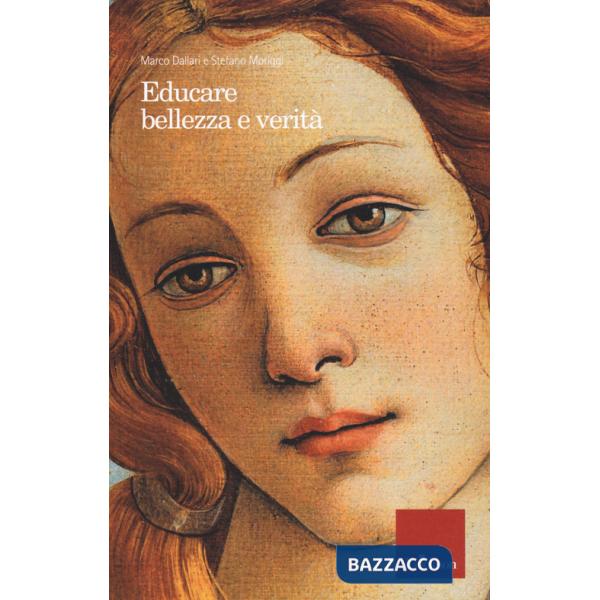 Educare bellezza e verità. Nuova ediz.