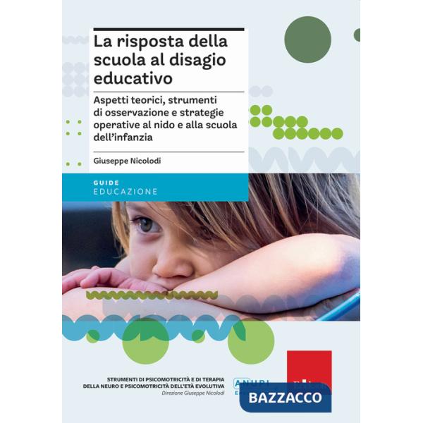 Risposta della scuola al disagio educativo. Aspetti teorici, strumenti di osservazione e strategie operative al nido e alla scuo