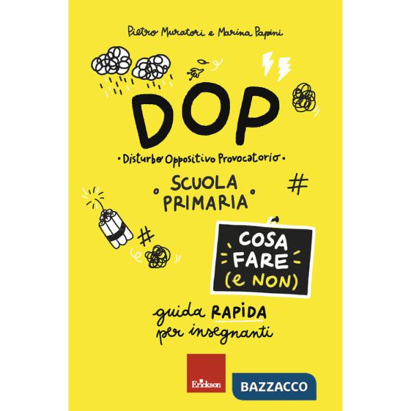 DOP Disturbo Oppositivo Provocatorio. Cosa fare (e non). Guida rapida per insegnanti. Scuola primaria