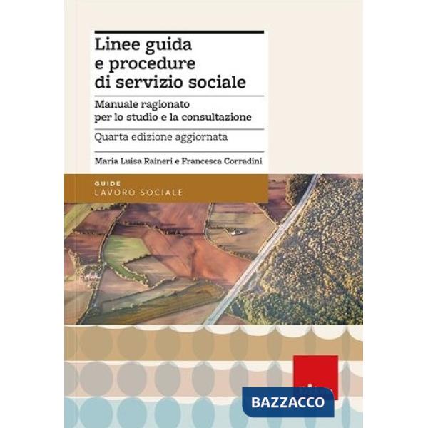 Linee guida e procedure di servizio sociale. Manuale ragionato per lo studio e la consultazione. Nuova ediz.