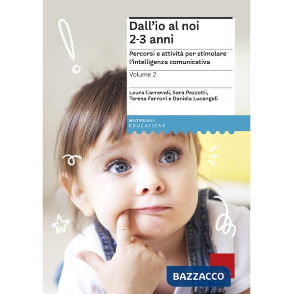 Dall'io al noi 2-3. Percorsi e attività per stimolare l'intelligenza comunicativa. Vol. 2