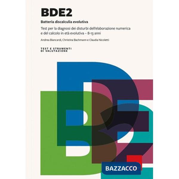 BDE 2. Batteria discalculia evolutiva. Test per la diagnosi dei disturbi dell'elaborazione numerica e del calcolo in età evoluti