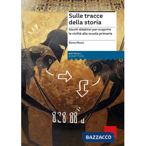 Sulle tracce della storia. Giochi didattici per scoprire le civiltà alla scuola primaria. Con Fascicolo