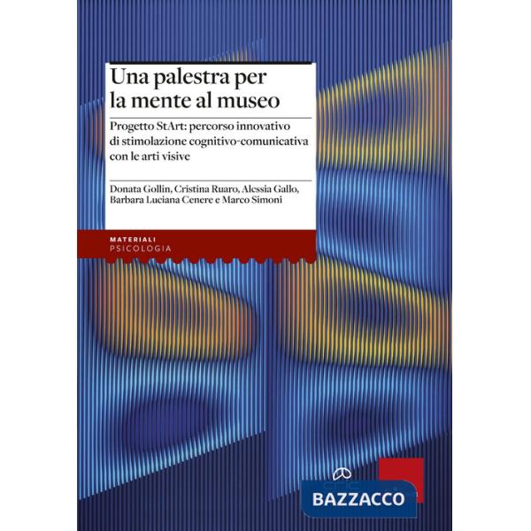 Palestra per la mente al museo. Progetto StArt: percorso di stimolazione cognitivo-comunicativa con le arti visive (Una)