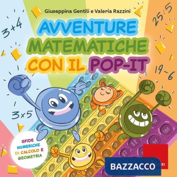 Avventure matematiche con il pop-it. Sfide numeriche di calcolo e geometria. Con pop-it