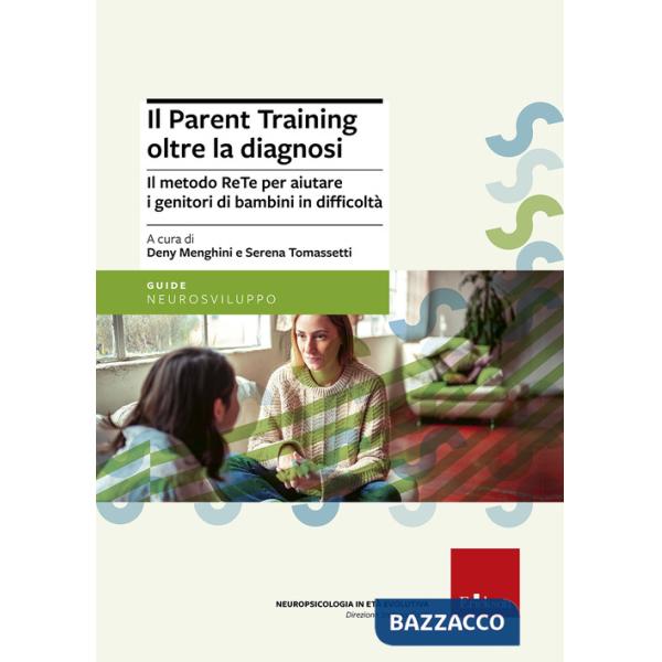 Parent training oltre la diagnosi. Il metodo ReTe per aiutare i genitori di bambini in difficoltà. Nuova ediz. (Il)