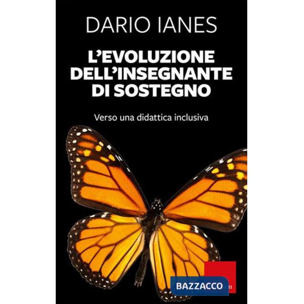 Evoluzione dell'insegnante di sostegno. Verso una didattica inclusiva. Nuova ediz. (L')
