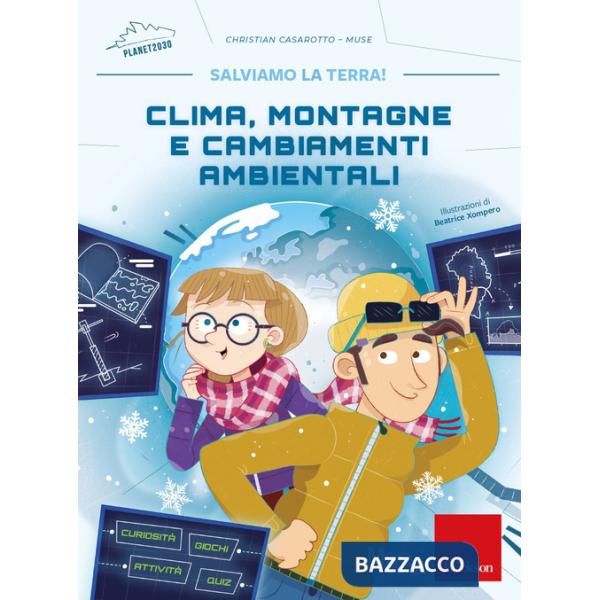 Clima, montagne e cambiamenti ambientali. Salviamo la terra!