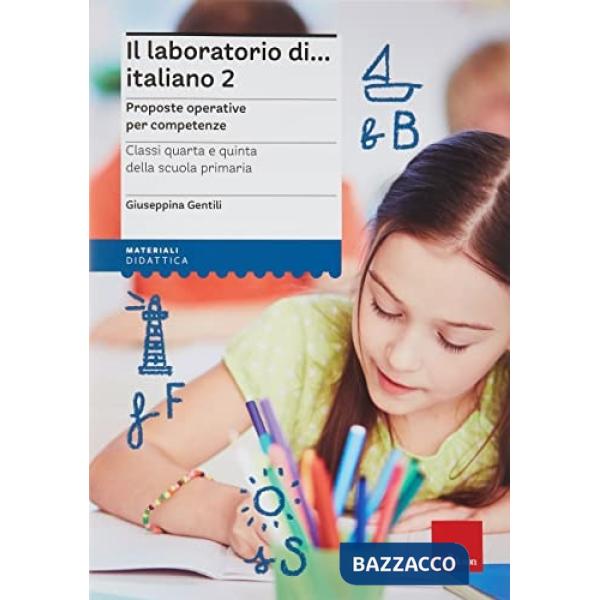Laboratorio di... Italiano 2. Proposte operative per competenze. Classi quarta e quinta della scuola primaria. Nuova ediz. Con C