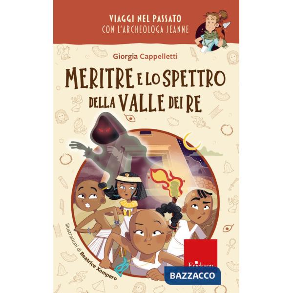 Meritre e lo spettro della Valle dei re. Viaggi nel passato con l'archeologa Jeanne