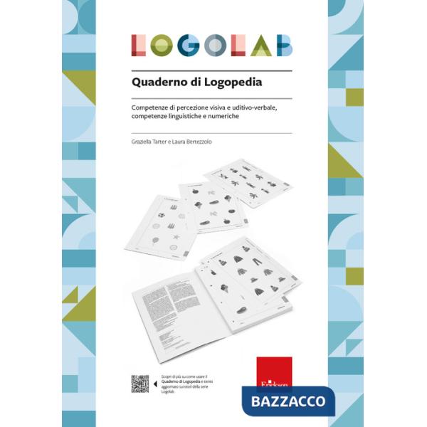 Logolab. Quaderno di logopedia. Competenze di percezione visiva e uditivo-verbale, competenze linguistiche e numeriche