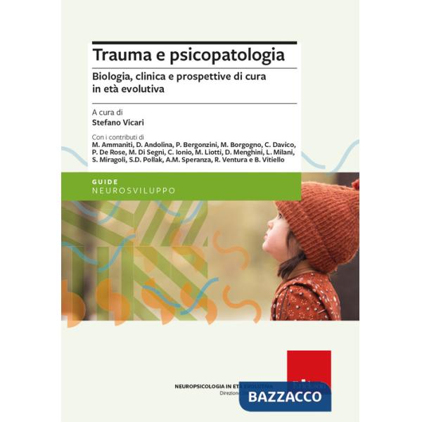 Trauma e psicopatologia. Biologia, clinica e prospettive di cura per l'età evolutiva
