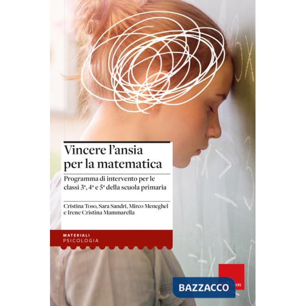 Vincere l'ansia per la matematica. Programma di intervento per le classi 3ª, 4ª e 5ª della scuola primaria