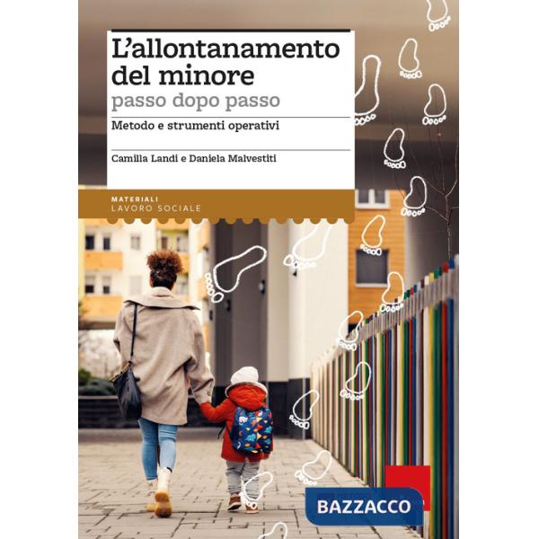 Allontanamento del minore passo dopo passo. Metodo e strumenti operativi (L')