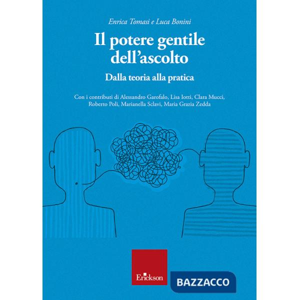 Potere gentile dell'ascolto. Dalla teoria alla pratica (Il)