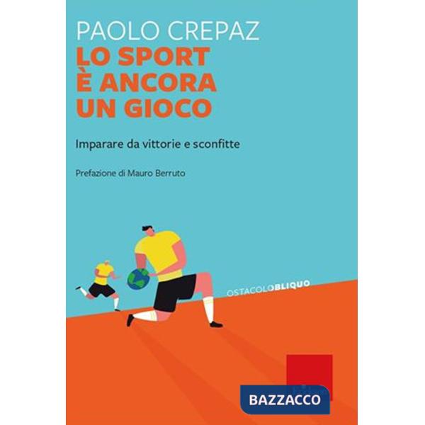 Sport è ancora un gioco. Imparare da vittorie e sconfitte (Lo)