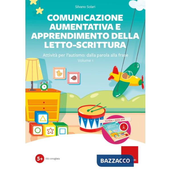 Comunicazione aumentativa e apprendimento della letto-scrittura. Attività per l'autismo: dalla parola alla frase. Con software. 