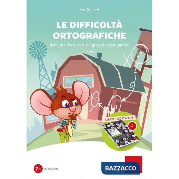 Difficoltà ortografiche. Con software (Le). Vol. 3: Attività ed esercizi sui gruppi consonantici