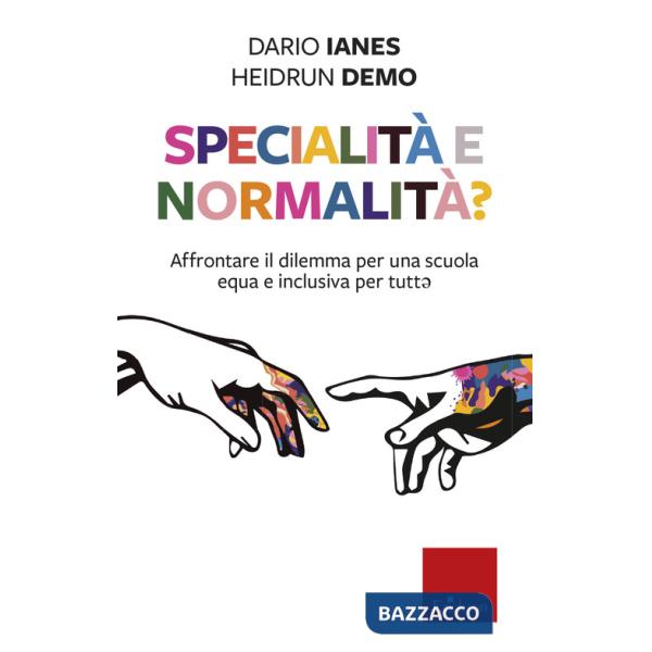 Specialità e normalità? Affrontare il dilemma per una scuola equa e inclusiva per tutt*
