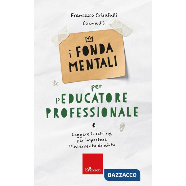 Fondamentali per l'educatore professionale. Leggere il setting per impostare l'intervento di aiuto (I)
