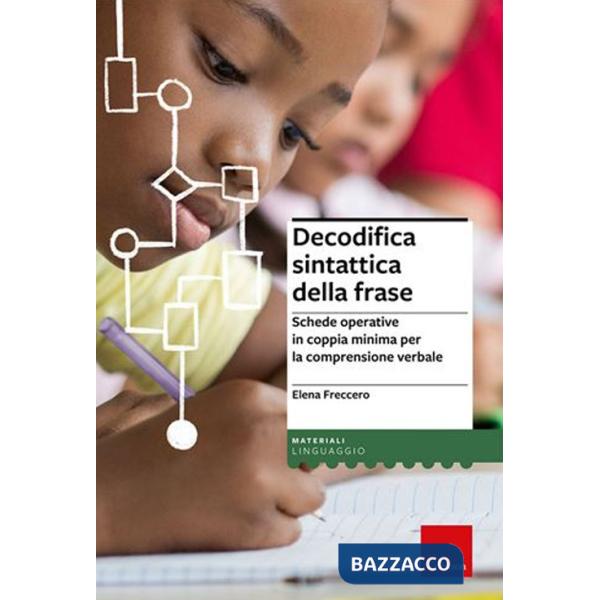 Decodifica sintattica della frase. Schede operative in coppia minima per la comprensione verbale. Con software