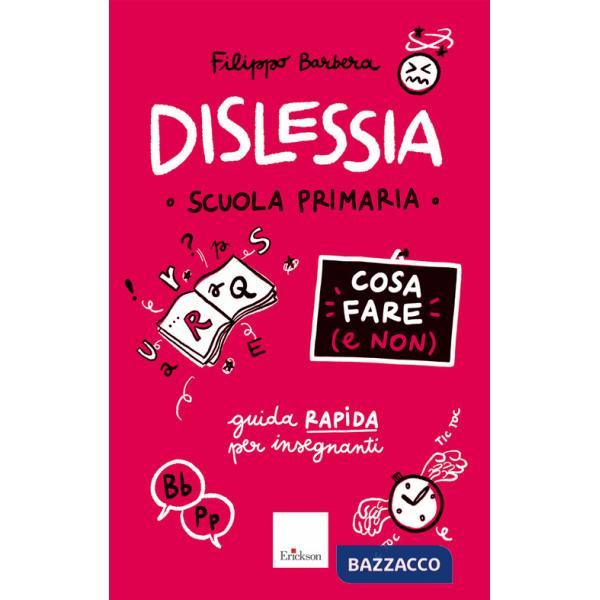 Dislessia. Cosa fare (e non). Scuola primaria. Guida rapida per gli insegnanti