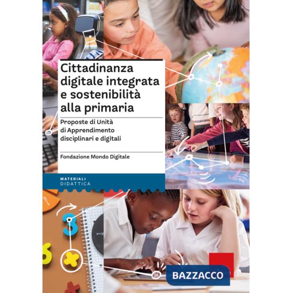 Cittadinanza digitale integrata e sostenibilità alla primaria. Proposte di unità di apprendimento disciplinari e digitali