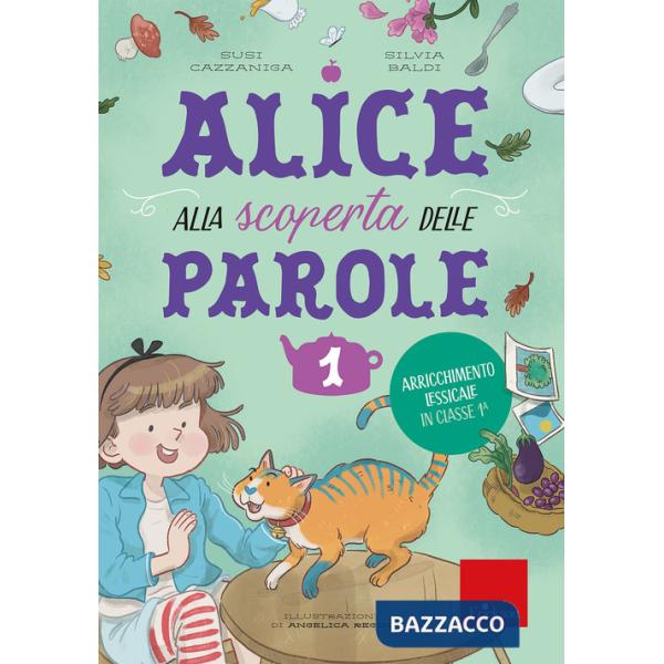 Alice alla scoperta delle parole. Vol. 1: Arricchimento lessicale in classe 1ª