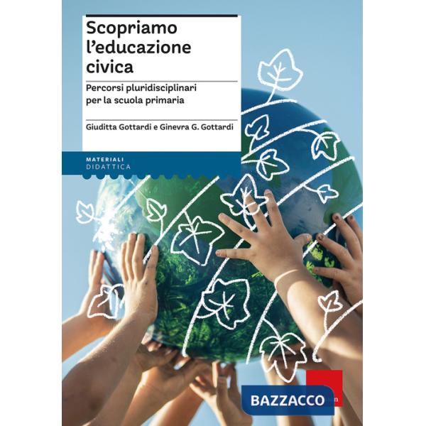 Scopriamo l'educazione civica. Percorsi pluridisciplinari per la scuola primaria