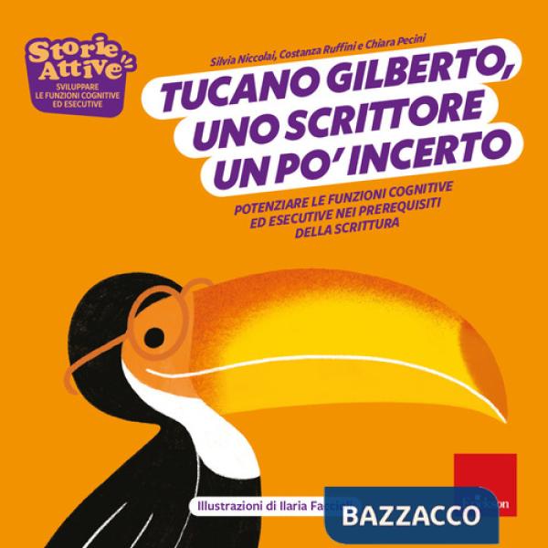 Tucano Gilberto, uno scrittore un po' incerto. Potenziare le funzioni cognitive ed esecutive nei prerequisiti della scrittura. E