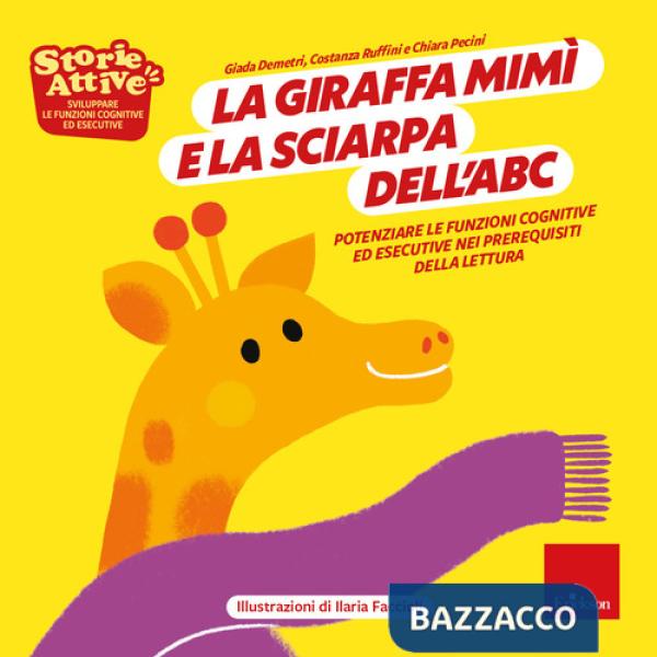 Giraffa Mimi e la sciarpa dell'ABC. Potenziare le funzioni cognitive ed esecutive nei prerequisiti della lettura. Ediz. a colori